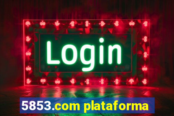 5853.com plataforma